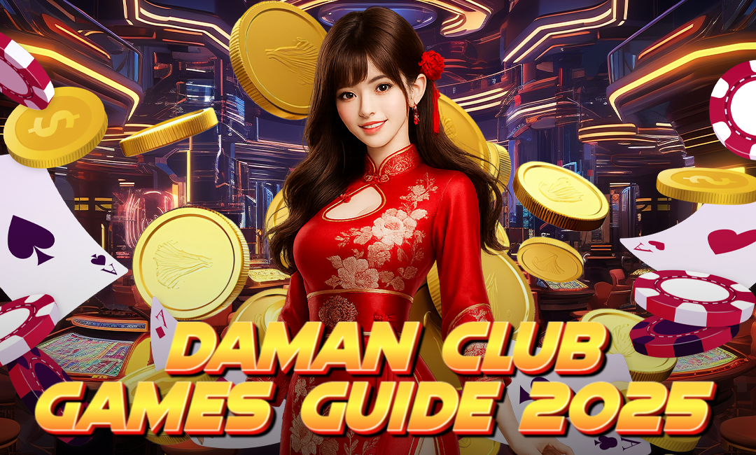 A promotional image for "Daman Club Games Guide 2025" featuring a smiling woman in a red traditional dress, surrounded by casino elements like gold coins, poker chips, and playing cards, set against a neon-lit gaming environment.